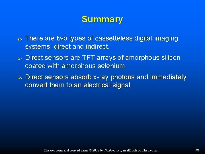 Summary There are two types of cassetteless digital imaging systems: direct and indirect. Direct