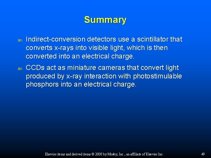 Summary Indirect-conversion detectors use a scintillator that converts x-rays into visible light, which is