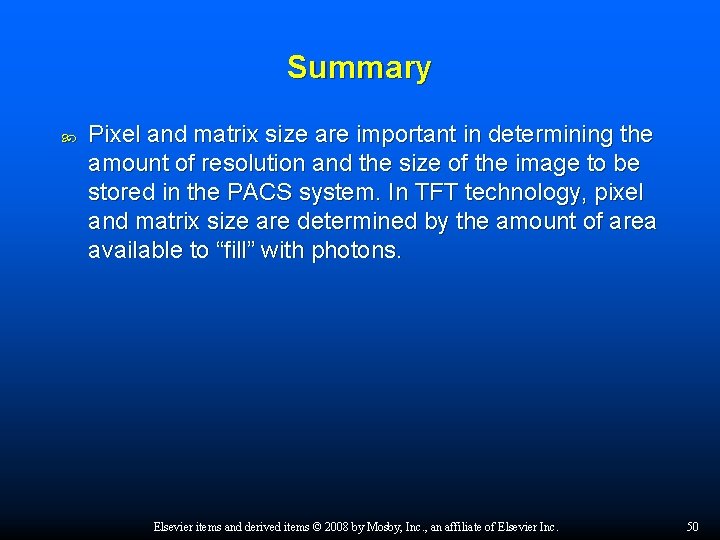 Summary Pixel and matrix size are important in determining the amount of resolution and