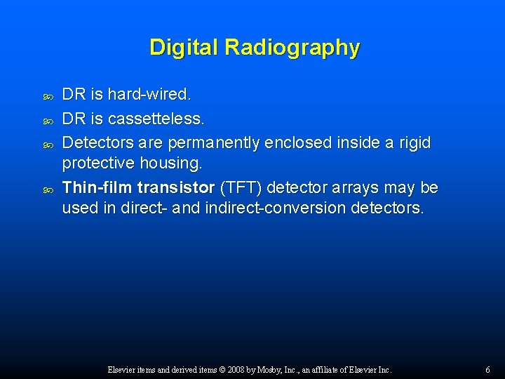 Digital Radiography DR is hard-wired. DR is cassetteless. Detectors are permanently enclosed inside a