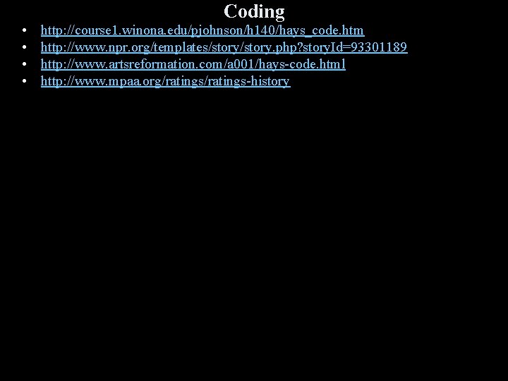  • • Coding http: //course 1. winona. edu/pjohnson/h 140/hays_code. htm http: //www. npr.