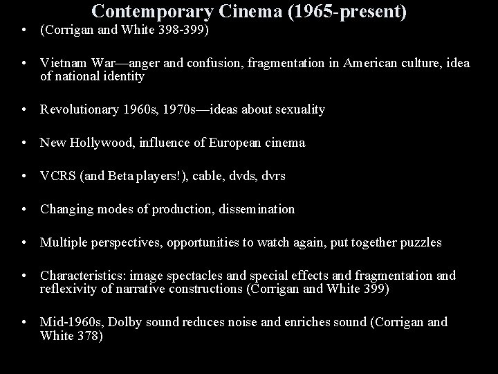 Contemporary Cinema (1965 -present) • (Corrigan and White 398 -399) • Vietnam War—anger and