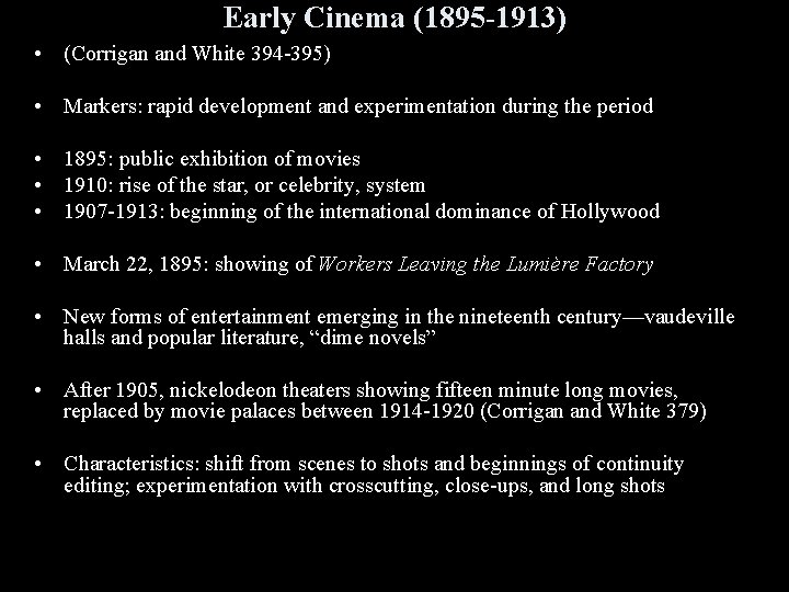 Early Cinema (1895 -1913) • (Corrigan and White 394 -395) • Markers: rapid development