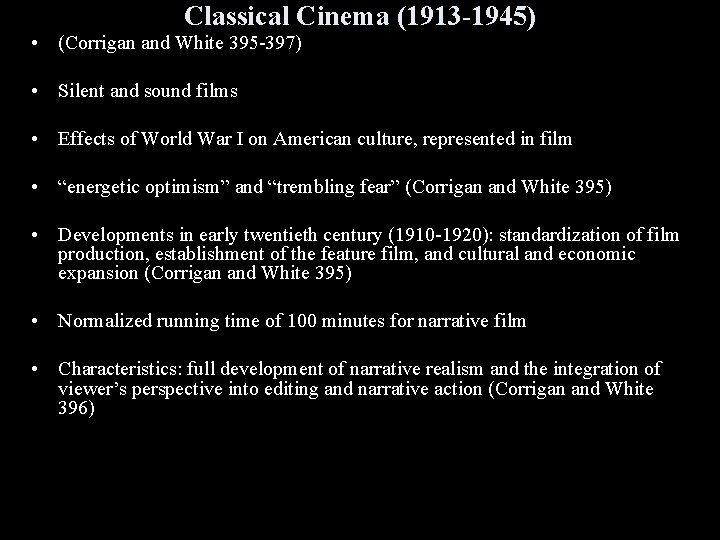 Classical Cinema (1913 -1945) • (Corrigan and White 395 -397) • Silent and sound