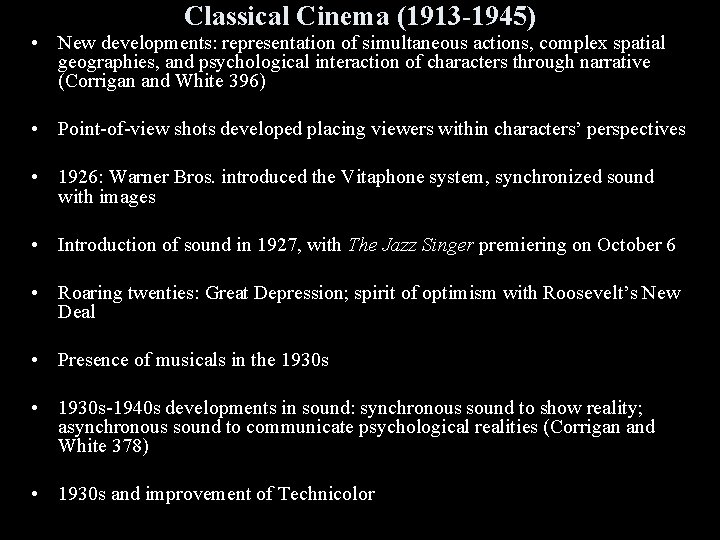 Classical Cinema (1913 -1945) • New developments: representation of simultaneous actions, complex spatial geographies,