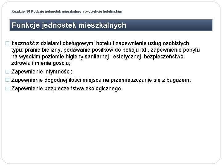 Rozdział 36 Rodzaje jednostek mieszkalnych w obiekcie hotelarskim Funkcje jednostek mieszkalnych � Łączność z