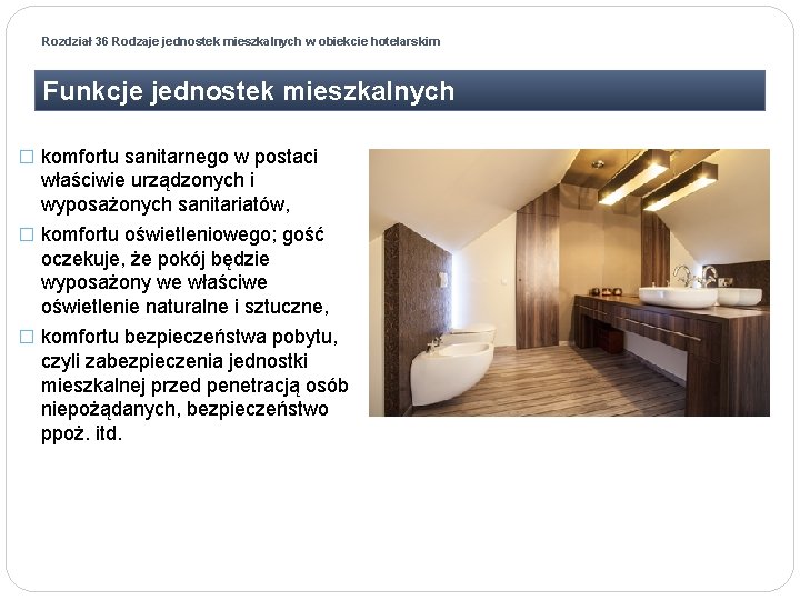 Rozdział 36 Rodzaje jednostek mieszkalnych w obiekcie hotelarskim Funkcje jednostek mieszkalnych � komfortu sanitarnego