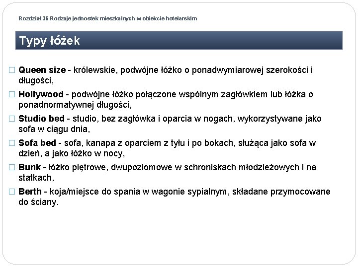 Rozdział 36 Rodzaje jednostek mieszkalnych w obiekcie hotelarskim Typy łóżek � Queen size -