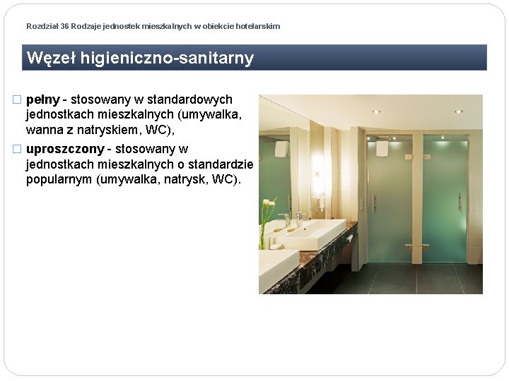 Rozdział 36 Rodzaje jednostek mieszkalnych w obiekcie hotelarskim Węzeł higieniczno-sanitarny � pełny - stosowany