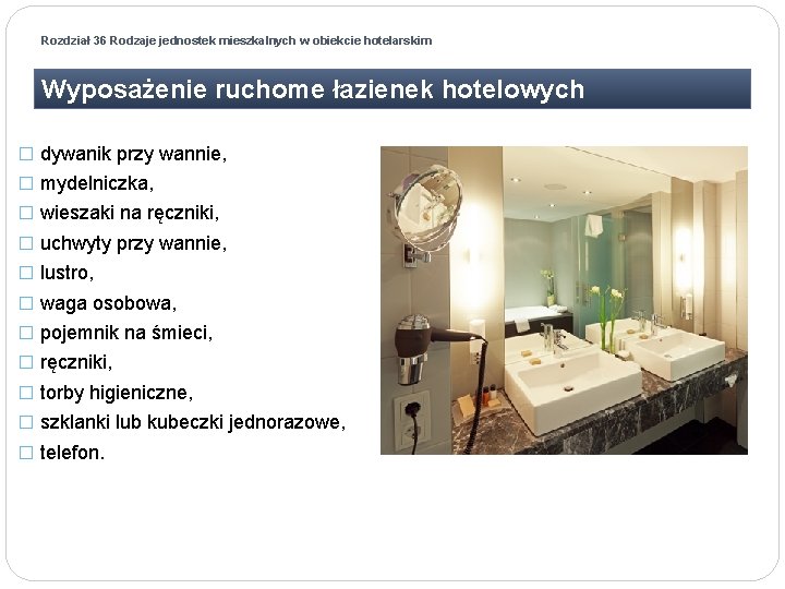 Rozdział 36 Rodzaje jednostek mieszkalnych w obiekcie hotelarskim Wyposażenie ruchome łazienek hotelowych � dywanik