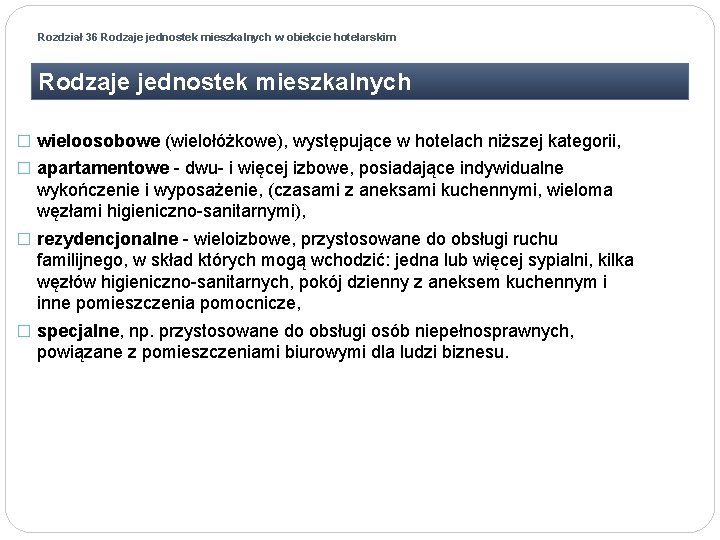 Rozdział 36 Rodzaje jednostek mieszkalnych w obiekcie hotelarskim Rodzaje jednostek mieszkalnych � wieloosobowe (wielołóżkowe),