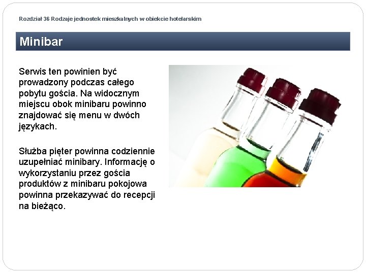 Rozdział 36 Rodzaje jednostek mieszkalnych w obiekcie hotelarskim Minibar Serwis ten powinien być prowadzony