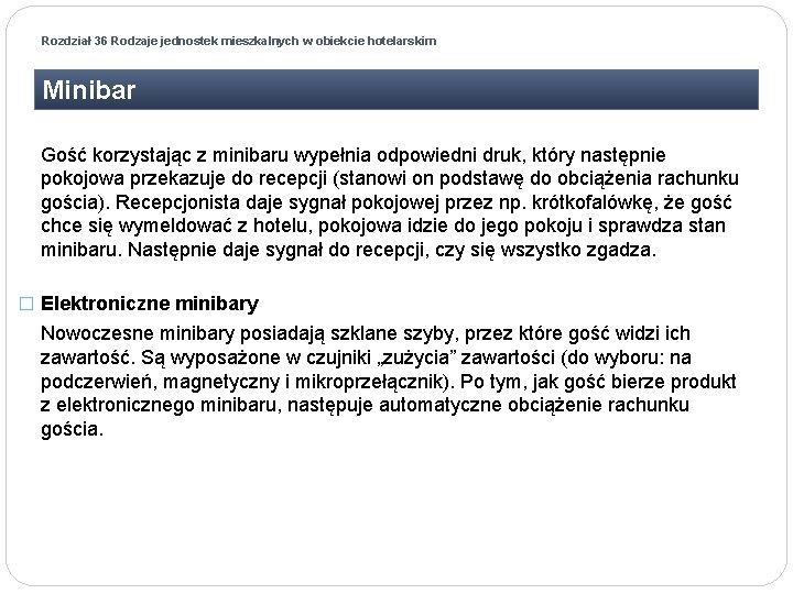 Rozdział 36 Rodzaje jednostek mieszkalnych w obiekcie hotelarskim Minibar Gość korzystając z minibaru wypełnia