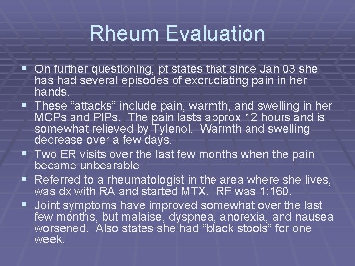 Rheum Evaluation § On further questioning, pt states that since Jan 03 she §