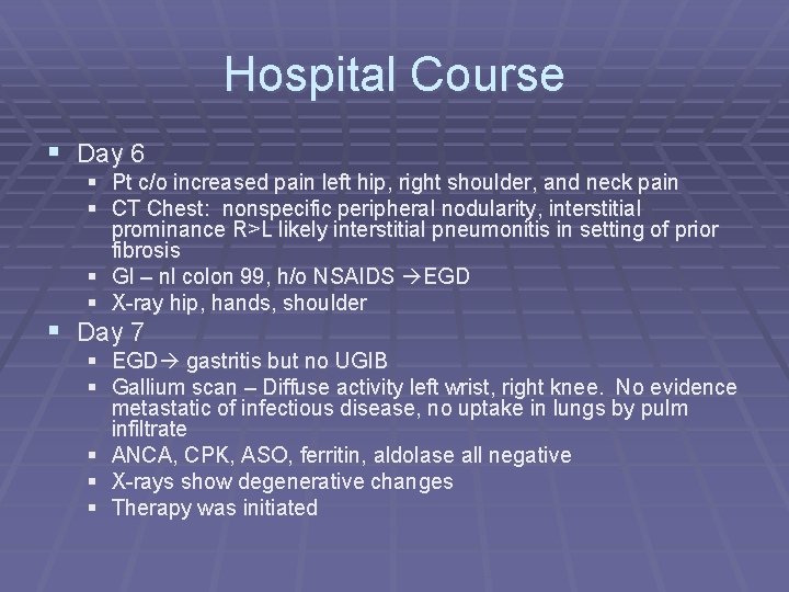 Hospital Course § Day 6 § Pt c/o increased pain left hip, right shoulder,