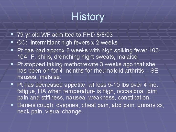 History § 79 yr old WF admitted to PHD 8/8/03 § CC: intermittant high