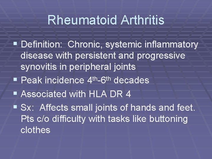 Rheumatoid Arthritis § Definition: Chronic, systemic inflammatory disease with persistent and progressive synovitis in