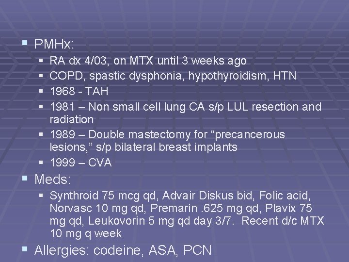 § PMHx: § § RA dx 4/03, on MTX until 3 weeks ago COPD,