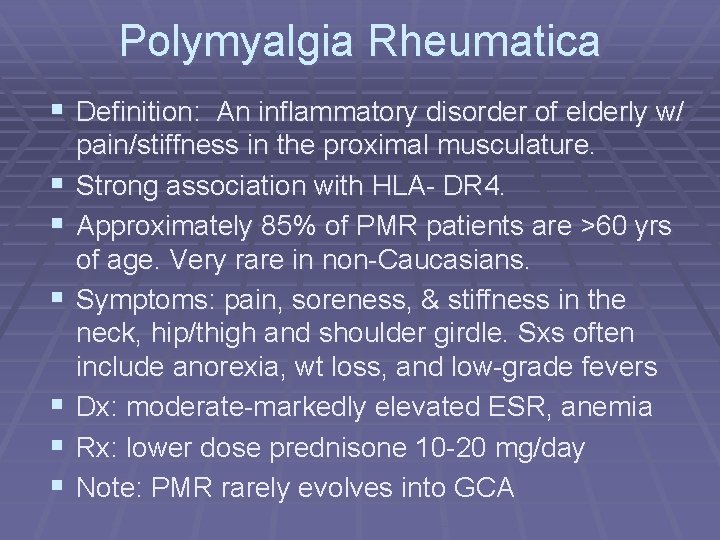 Polymyalgia Rheumatica § Definition: An inflammatory disorder of elderly w/ § § § pain/stiffness