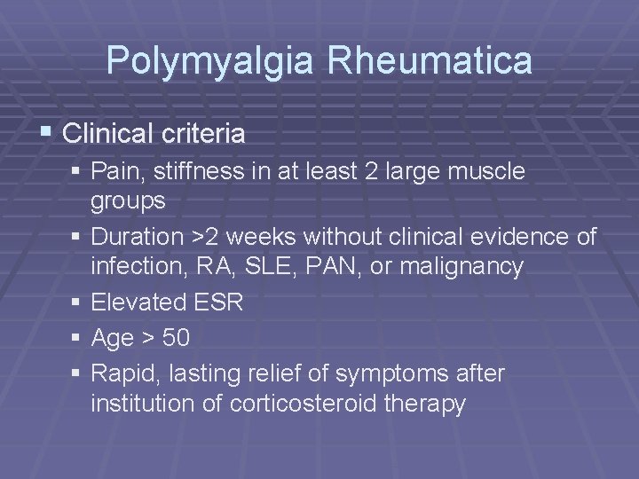 Polymyalgia Rheumatica § Clinical criteria § Pain, stiffness in at least 2 large muscle