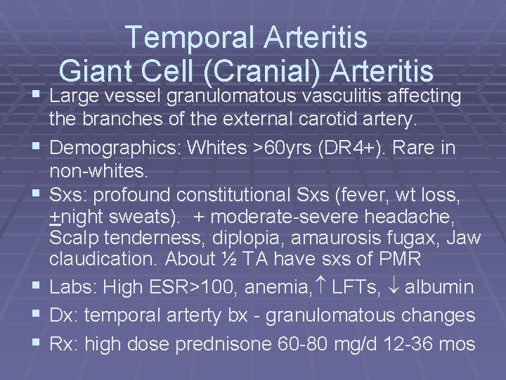 Temporal Arteritis Giant Cell (Cranial) Arteritis § Large vessel granulomatous vasculitis affecting § §