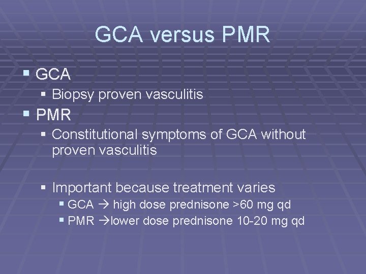 GCA versus PMR § GCA § Biopsy proven vasculitis § PMR § Constitutional symptoms