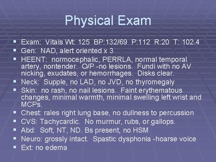 Physical Exam § Exam: Vitals Wt: 125 BP: 132/69 P: 112 R: 20 T: