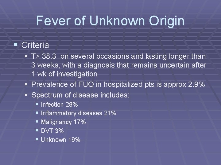 Fever of Unknown Origin § Criteria § T> 38. 3 on several occasions and