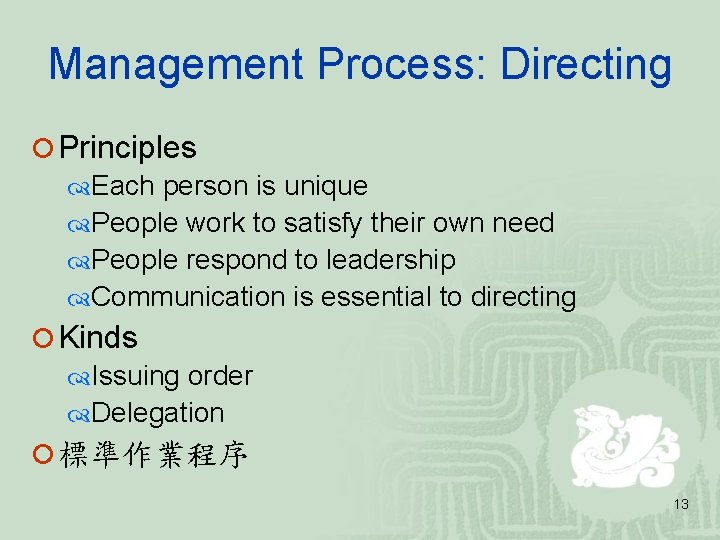 Management Process: Directing ¡ Principles Each person is unique People work to satisfy their Management Process: Directing ¡ Principles Each person is unique People work to satisfy their