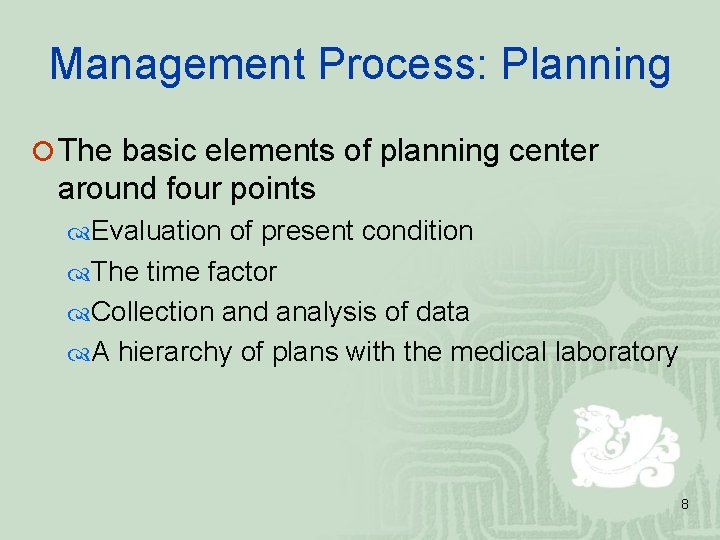 Management Process: Planning ¡ The basic elements of planning center around four points Evaluation Management Process: Planning ¡ The basic elements of planning center around four points Evaluation