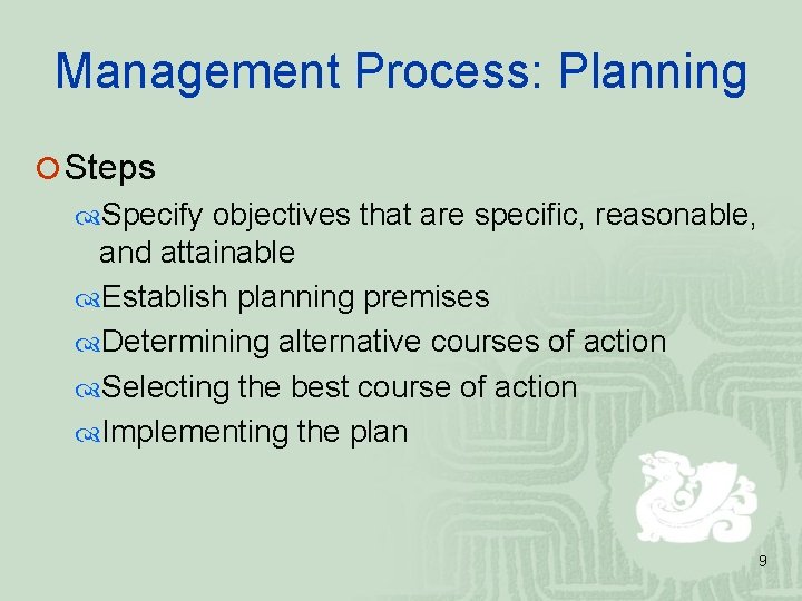 Management Process: Planning ¡ Steps Specify objectives that are specific, reasonable, and attainable Establish Management Process: Planning ¡ Steps Specify objectives that are specific, reasonable, and attainable Establish