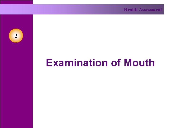 Health Assessment 2 Examination of Mouth 
