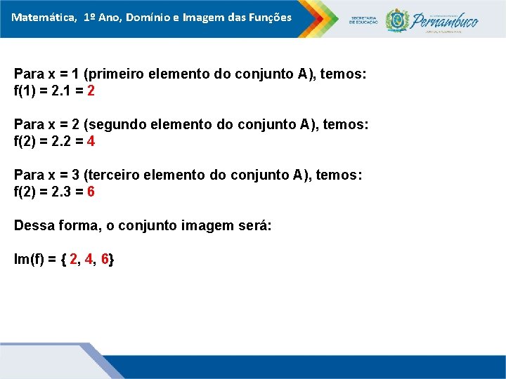 Matemática, 1º Ano, Domínio e Imagem das Funções Para x = 1 (primeiro elemento