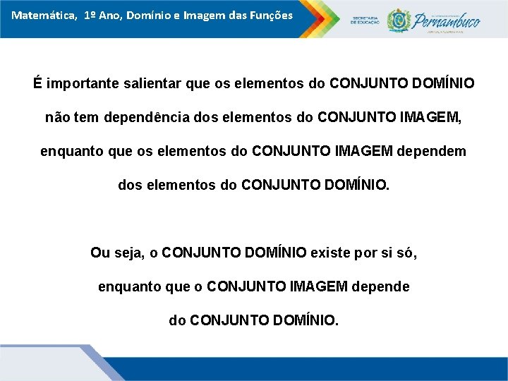 Matemática, 1º Ano, Domínio e Imagem das Funções É importante salientar que os elementos