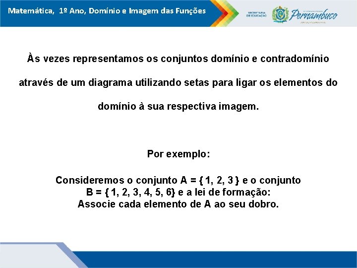 Matemática, 1º Ano, Domínio e Imagem das Funções Às vezes representamos os conjuntos domínio