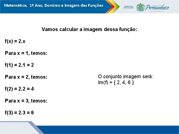 Matemática, 1º Ano, Domínio e Imagem das Funções Vamos calcular a imagem dessa função: