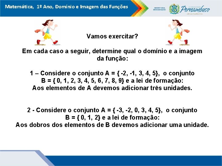 Matemática, 1º Ano, Domínio e Imagem das Funções Vamos exercitar? Em cada caso a