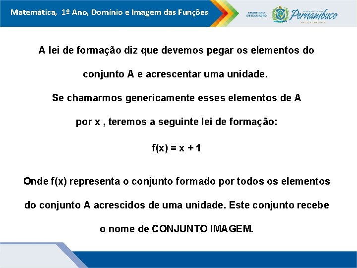 Matemática, 1º Ano, Domínio e Imagem das Funções A lei de formação diz que