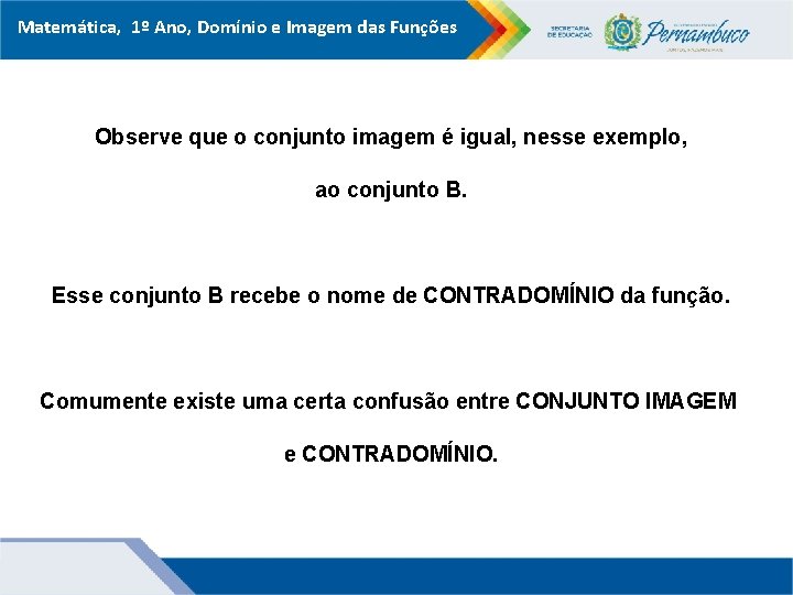 Matemática, 1º Ano, Domínio e Imagem das Funções Observe que o conjunto imagem é