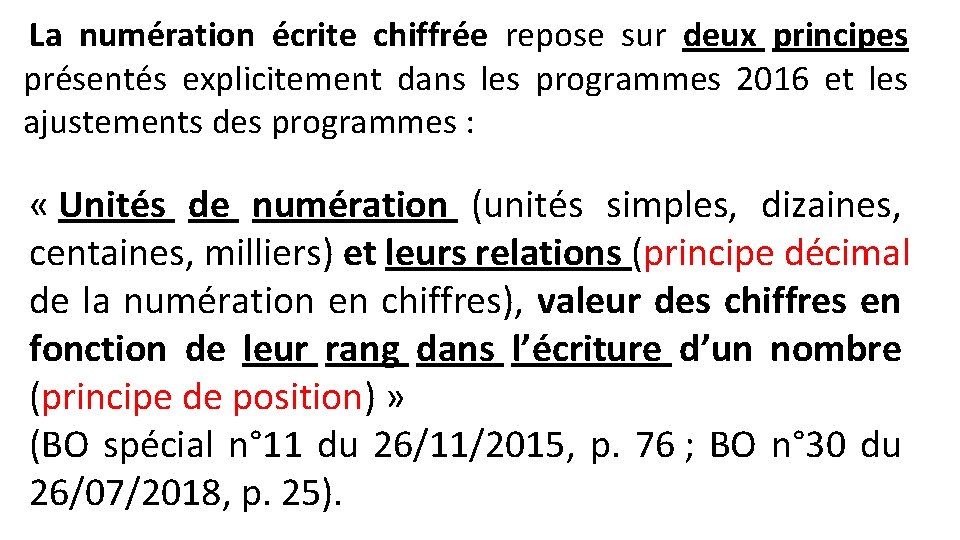  La numération écrite chiffrée repose sur deux principes présentés explicitement dans les programmes