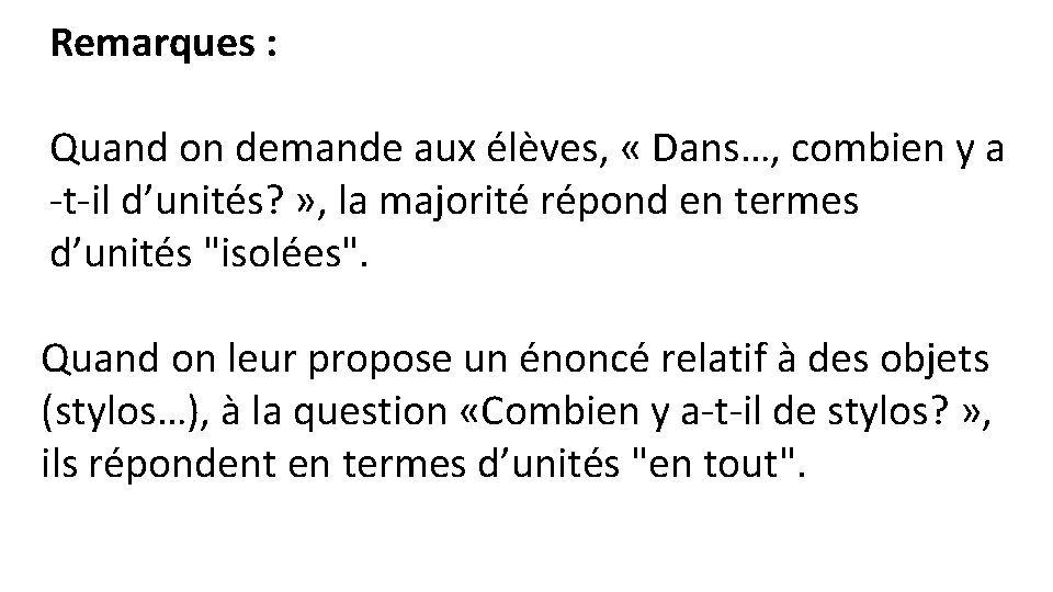 Remarques : Quand on demande aux élèves, « Dans…, combien y a -t-il d’unités?