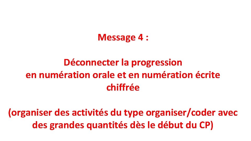 Message 4 : Déconnecter la progression en numération orale et en numération écrite chiffrée