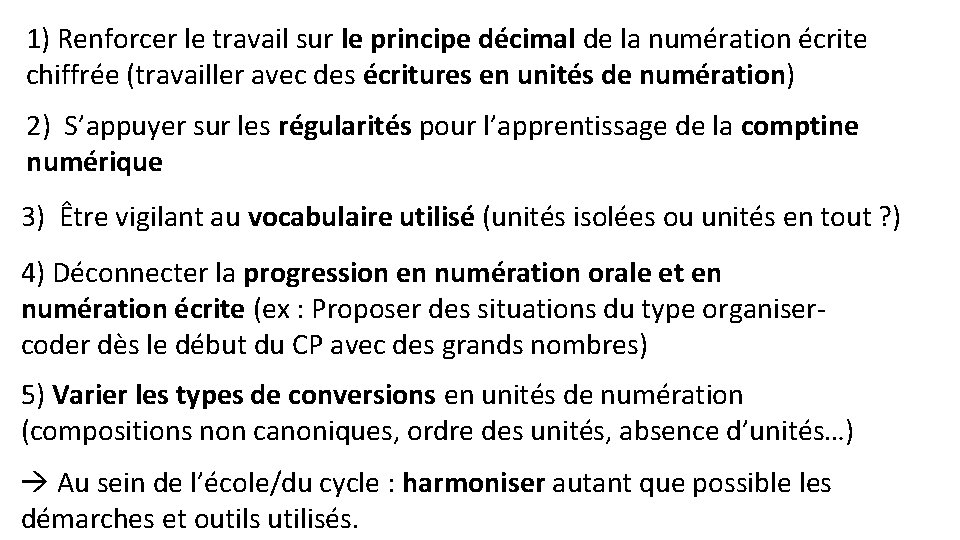 1) Renforcer le travail sur le principe décimal de la numération écrite chiffrée (travailler