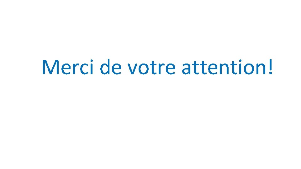 Merci de votre attention! 