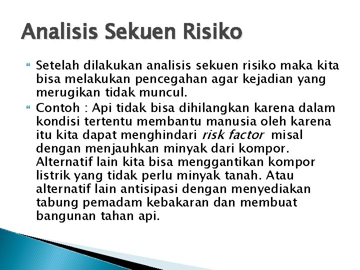 Analisis Sekuen Risiko Setelah dilakukan analisis sekuen risiko maka kita bisa melakukan pencegahan agar