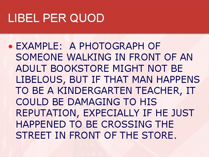 LIBEL PER QUOD • EXAMPLE: A PHOTOGRAPH OF SOMEONE WALKING IN FRONT OF AN