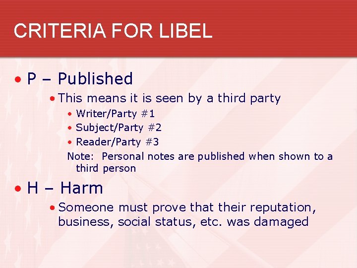 CRITERIA FOR LIBEL • P – Published • This means it is seen by