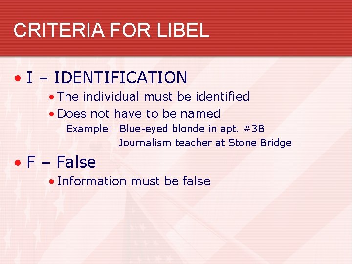 CRITERIA FOR LIBEL • I – IDENTIFICATION • The individual must be identified •
