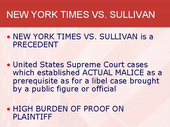 NEW YORK TIMES VS. SULLIVAN • NEW YORK TIMES VS. SULLIVAN is a PRECEDENT