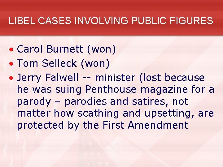 LIBEL CASES INVOLVING PUBLIC FIGURES • Carol Burnett (won) • Tom Selleck (won) •